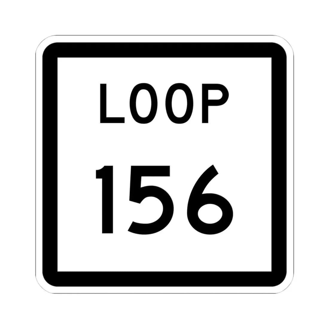 Texas Loop 156 (Texas) (Road Sign) STICKER Vinyl Kiss-Cut Decal 4 Inch White - The Sticker Space