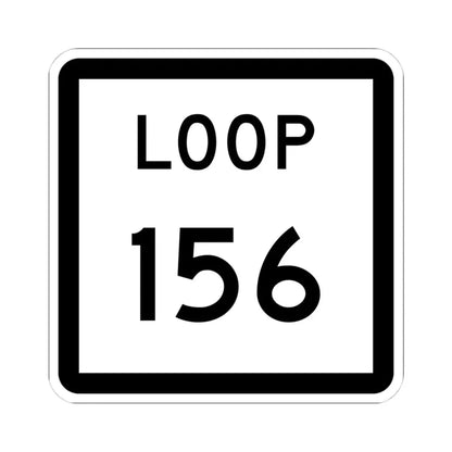 Texas Loop 156 (Texas) (Road Sign) STICKER Vinyl Kiss-Cut Decal 4 Inch White - The Sticker Space