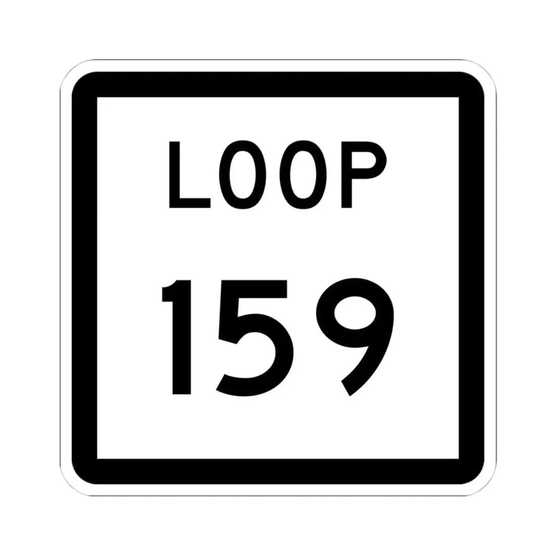 Texas Loop 159 (Texas) (Road Sign) STICKER Vinyl Kiss-Cut Decal 4 Inch White - The Sticker Space