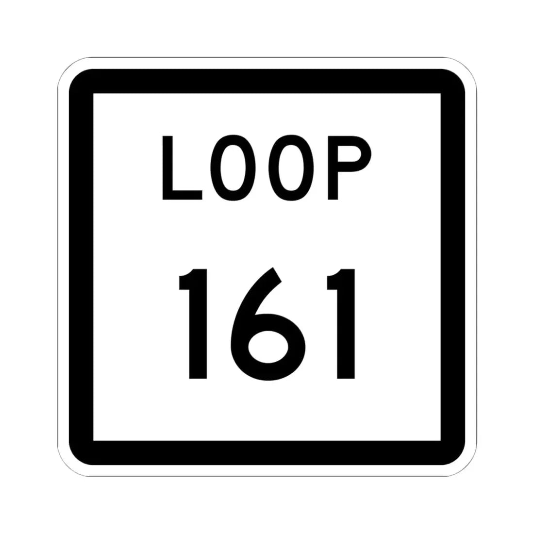 Texas Loop 161 (Texas) (Road Sign) STICKER Vinyl Kiss-Cut Decal 6 Inch White - The Sticker Space