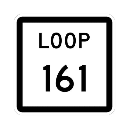 Texas Loop 161 (Texas) (Road Sign) STICKER Vinyl Kiss-Cut Decal 6 Inch White - The Sticker Space