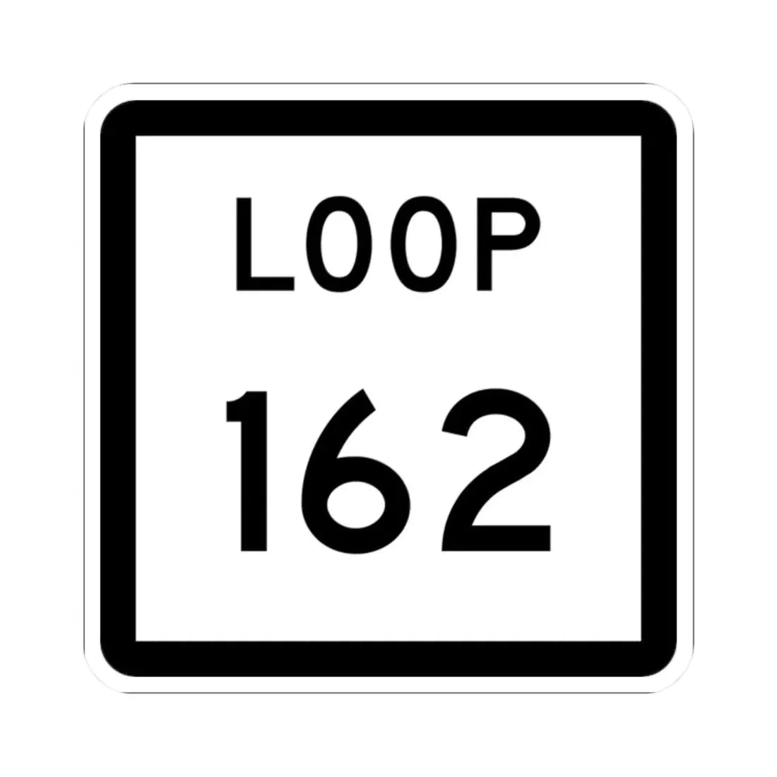 Texas Loop 162 (Texas) (Road Sign) STICKER Vinyl Kiss-Cut Decal 2 Inch White - The Sticker Space