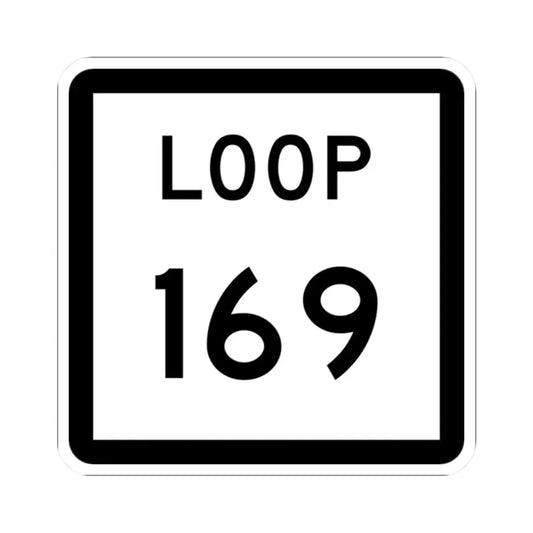 Texas Loop 169 (Texas) (Road Sign) STICKER Vinyl Kiss-Cut Decal 2 Inch White - The Sticker Space
