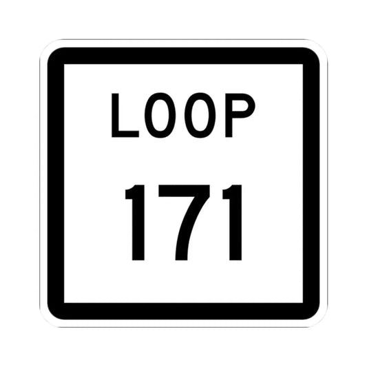 Texas Loop 171 (Texas) (Road Sign) STICKER Vinyl Kiss-Cut Decal 2 Inch White - The Sticker Space