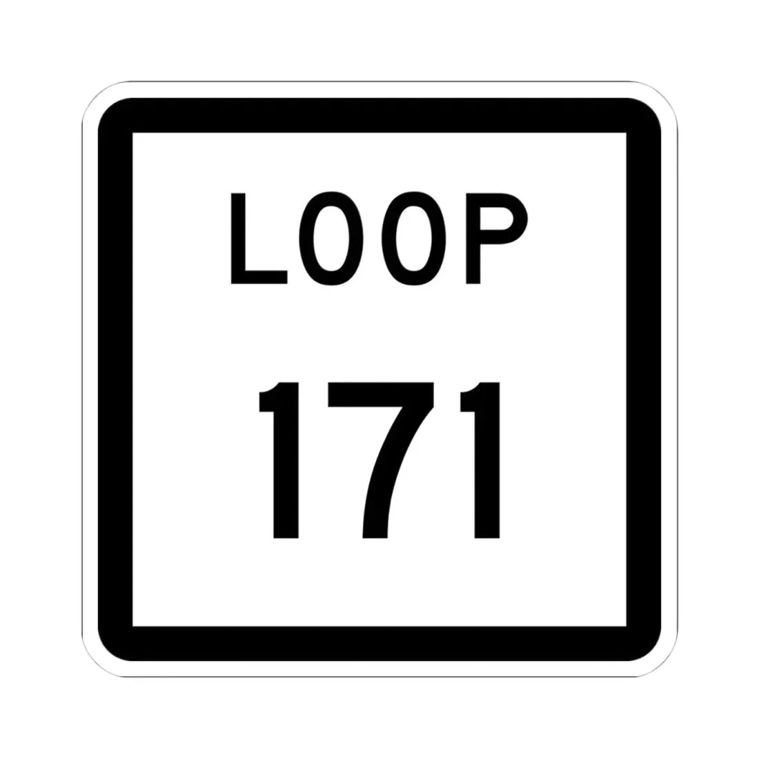 Texas Loop 171 (Texas) (Road Sign) STICKER Vinyl Kiss-Cut Decal 4 Inch White - The Sticker Space
