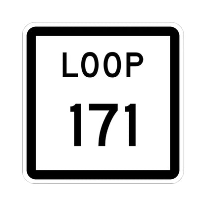 Texas Loop 171 (Texas) (Road Sign) STICKER Vinyl Kiss-Cut Decal 4 Inch White - The Sticker Space