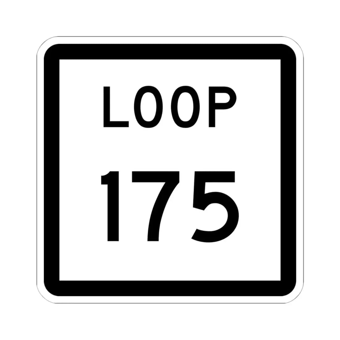 Texas Loop 175 (Texas) (Road Sign) STICKER Vinyl Kiss-Cut Decal 6 Inch White - The Sticker Space