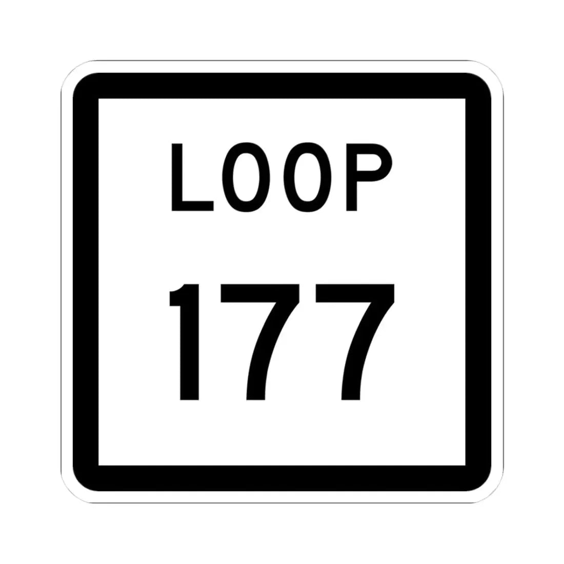 Texas Loop 177 (Texas) (Road Sign) STICKER Vinyl Kiss-Cut Decal 3 Inch White - The Sticker Space