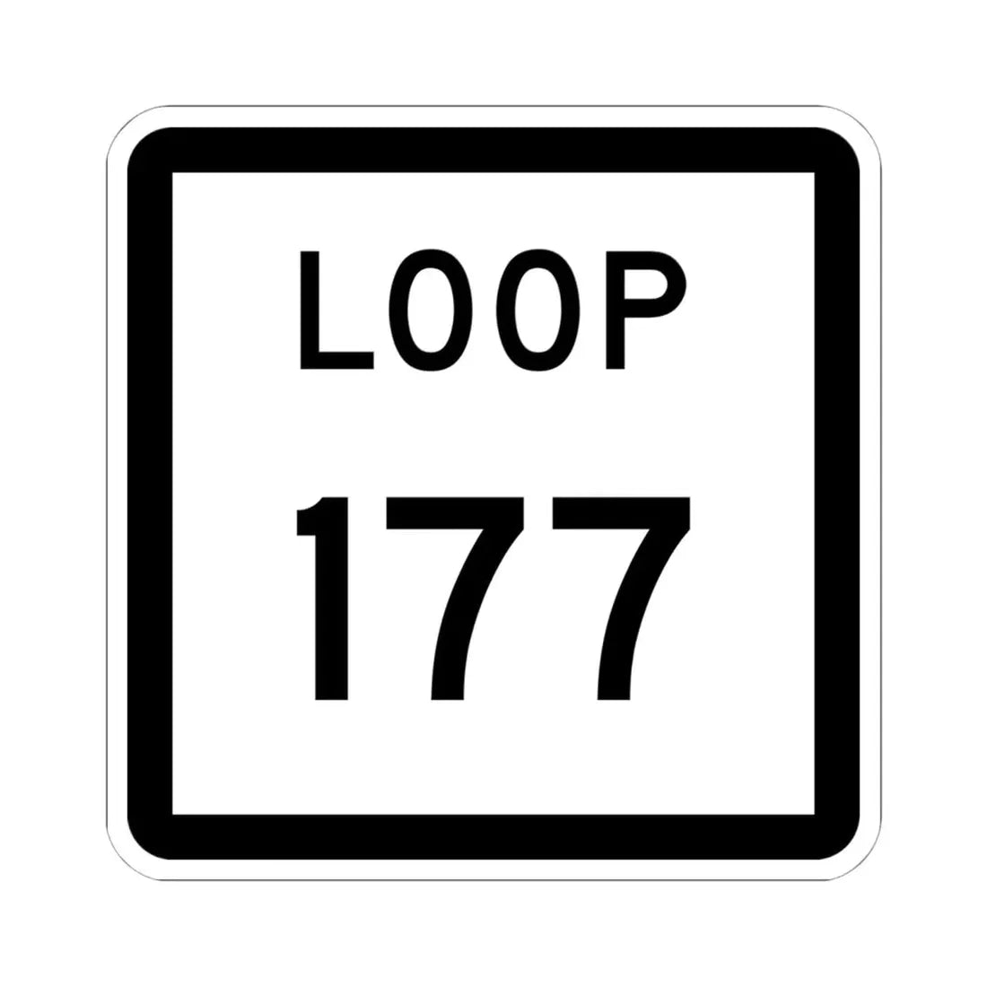 Texas Loop 177 (Texas) (Road Sign) STICKER Vinyl Kiss-Cut Decal 6 Inch White - The Sticker Space
