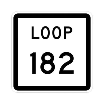 Texas Loop 182 (Texas) (Road Sign) STICKER Vinyl Kiss-Cut Decal 4 Inch White - The Sticker Space