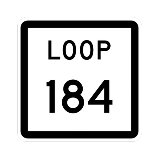 Texas Loop 184 (Texas) (Road Sign) STICKER Vinyl Kiss-Cut Decal 2 Inch White - The Sticker Space