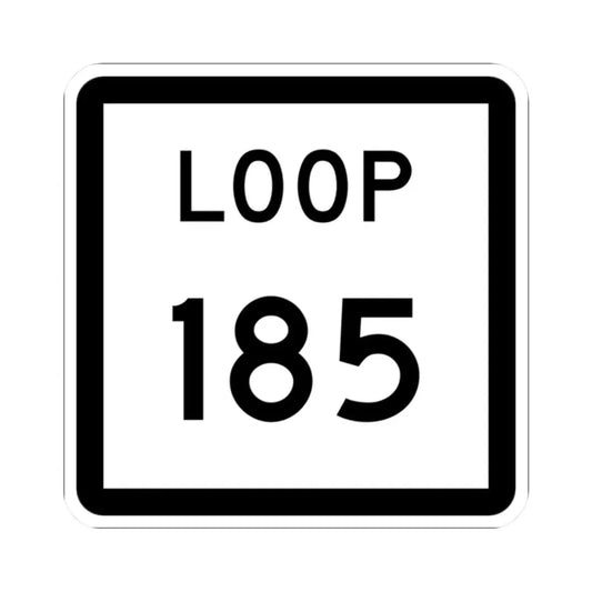 Texas Loop 185 (Texas) (Road Sign) STICKER Vinyl Kiss-Cut Decal 2 Inch White - The Sticker Space