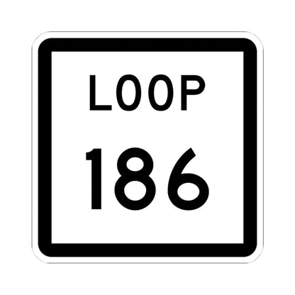 Texas Loop 186 (Texas) (Road Sign) STICKER Vinyl Kiss-Cut Decal 4 Inch White - The Sticker Space