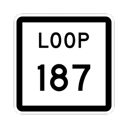 Texas Loop 187 (Texas) (Road Sign) STICKER Vinyl Kiss-Cut Decal 4 Inch White - The Sticker Space
