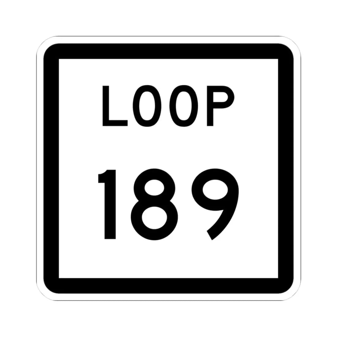Texas Loop 189 (Texas) (Road Sign) STICKER Vinyl Kiss-Cut Decal 3 Inch White - The Sticker Space