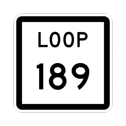 Texas Loop 189 (Texas) (Road Sign) STICKER Vinyl Kiss-Cut Decal 4 Inch White - The Sticker Space