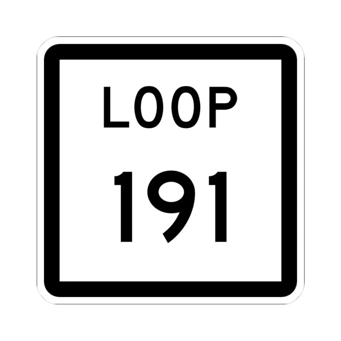 Texas Loop 191 (Texas) (Road Sign) STICKER Vinyl Kiss-Cut Decal 3 Inch White - The Sticker Space