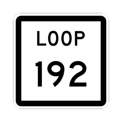 Texas Loop 192 (Texas) (Road Sign) STICKER Vinyl Kiss-Cut Decal 3 Inch White - The Sticker Space