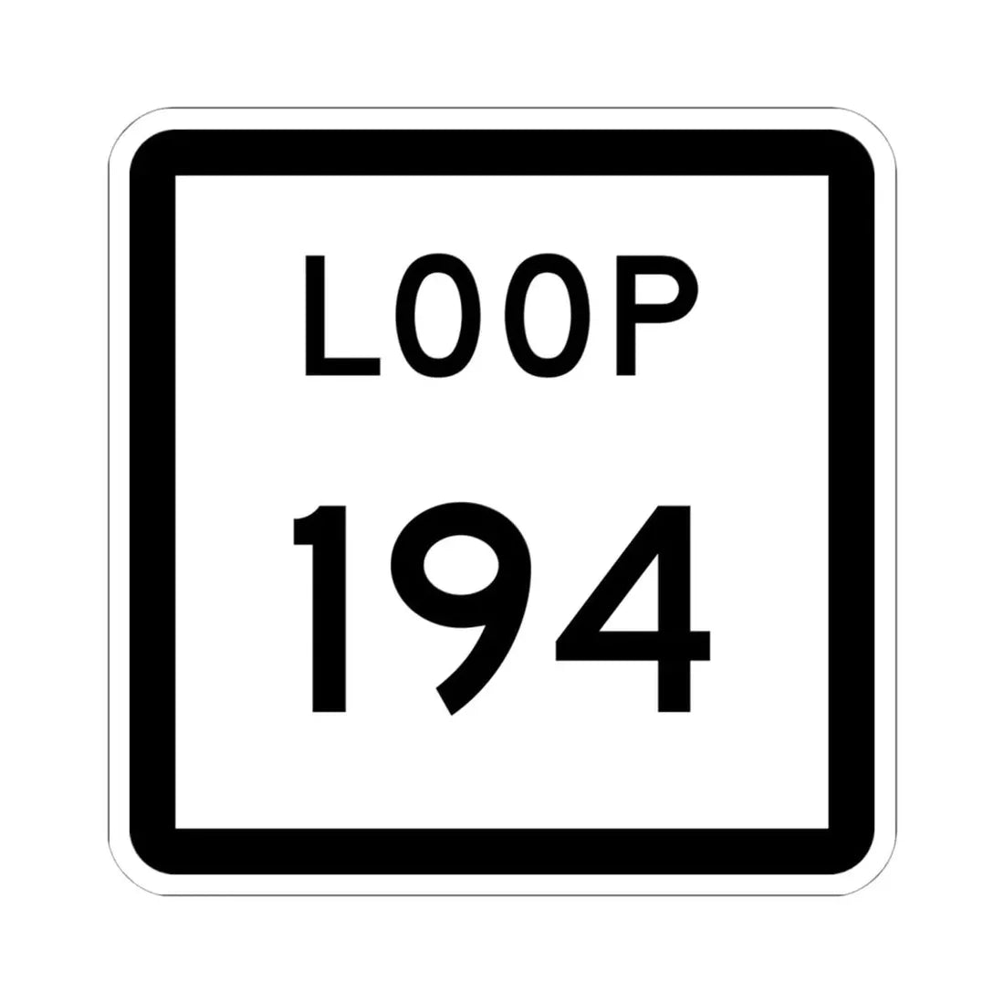 Texas Loop 194 (Texas) (Road Sign) STICKER Vinyl Kiss-Cut Decal 6 Inch White - The Sticker Space