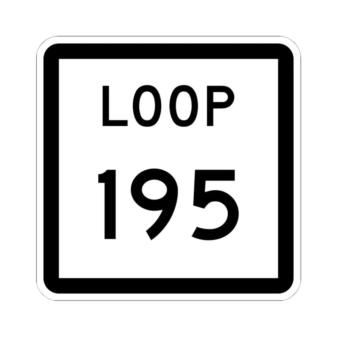 Texas Loop 195 (Texas) (Road Sign) STICKER Vinyl Kiss-Cut Decal 6 Inch White - The Sticker Space