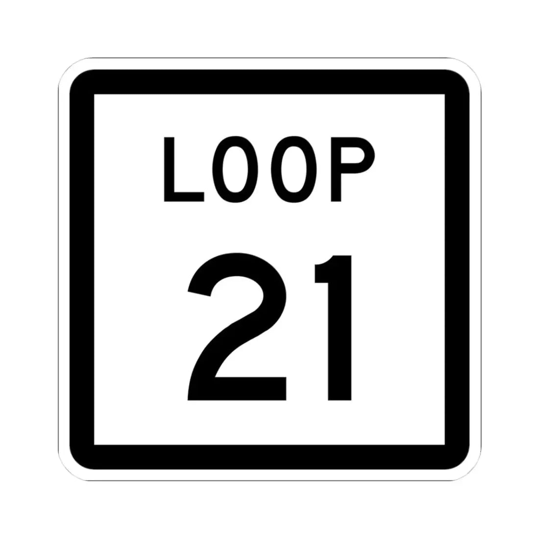 Texas Loop 21 (Texas) (Road Sign) STICKER Vinyl Kiss-Cut Decal 3 Inch White - The Sticker Space