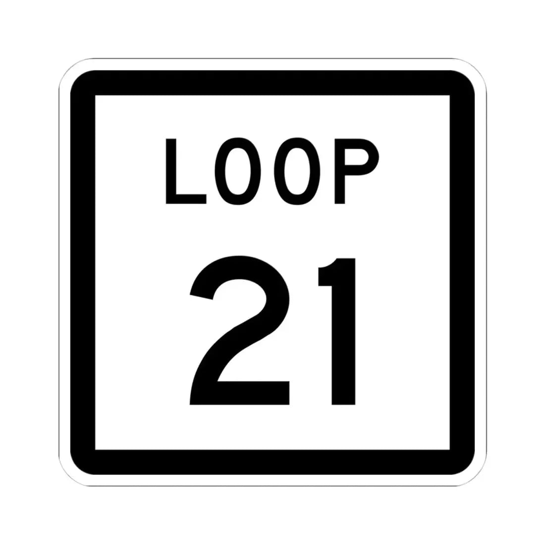 Texas Loop 21 (Texas) (Road Sign) STICKER Vinyl Kiss-Cut Decal 4 Inch White - The Sticker Space