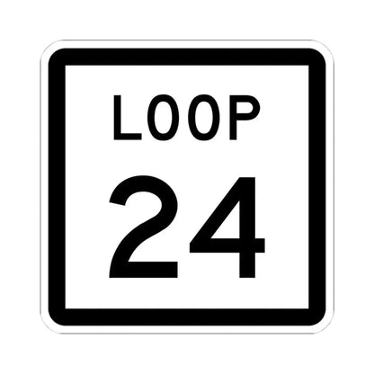 Texas Loop 24 (Texas) (Road Sign) STICKER Vinyl Kiss-Cut Decal 4 Inch White - The Sticker Space