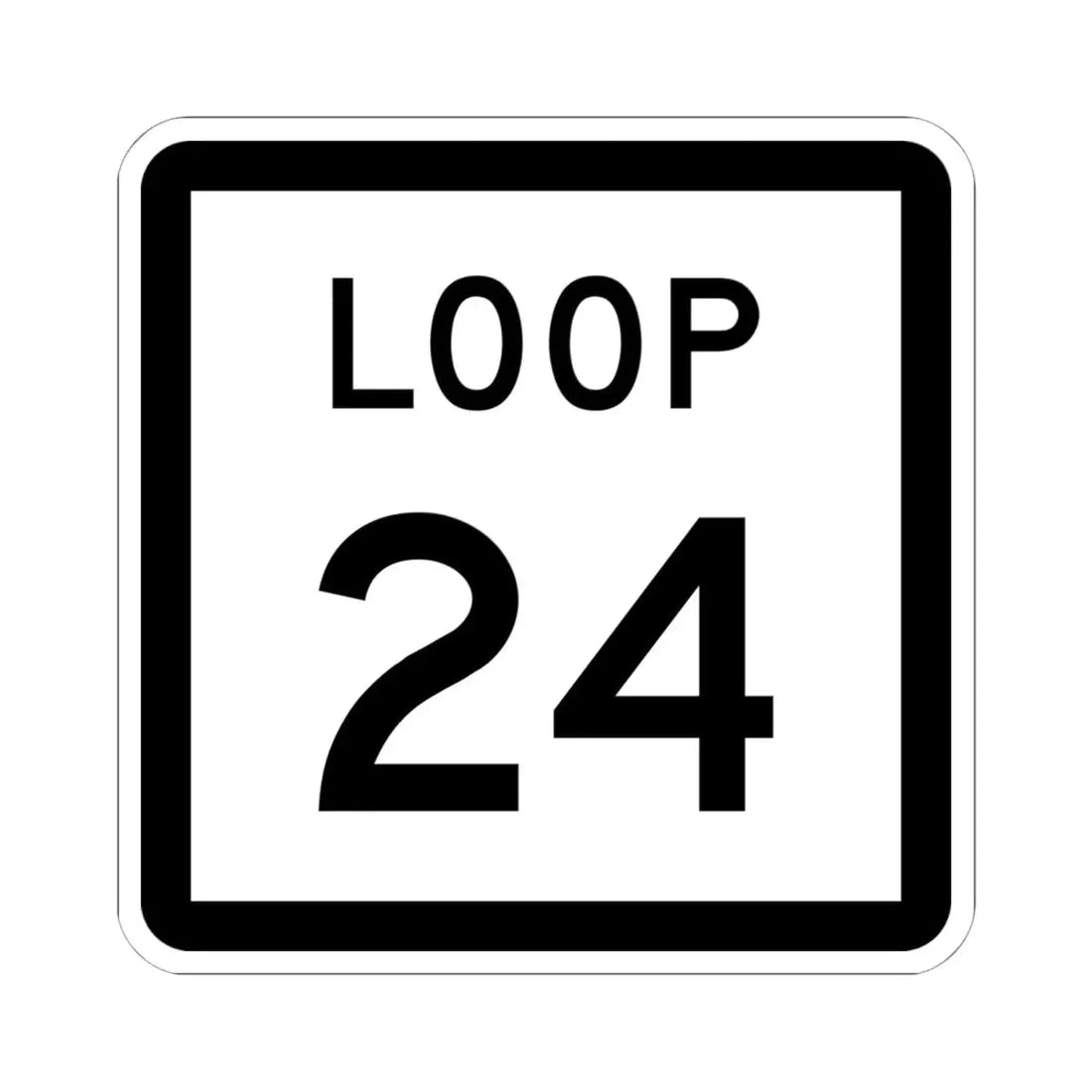 Texas Loop 24 (Texas) (Road Sign) STICKER Vinyl Kiss-Cut Decal 6 Inch White - The Sticker Space