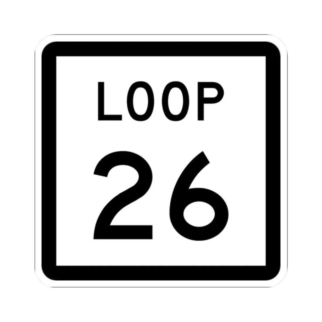 Texas Loop 26 (Texas) (Road Sign) STICKER Vinyl Kiss-Cut Decal 2 Inch White - The Sticker Space