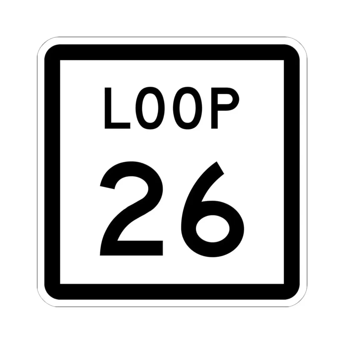 Texas Loop 26 (Texas) (Road Sign) STICKER Vinyl Kiss-Cut Decal 6 Inch White - The Sticker Space