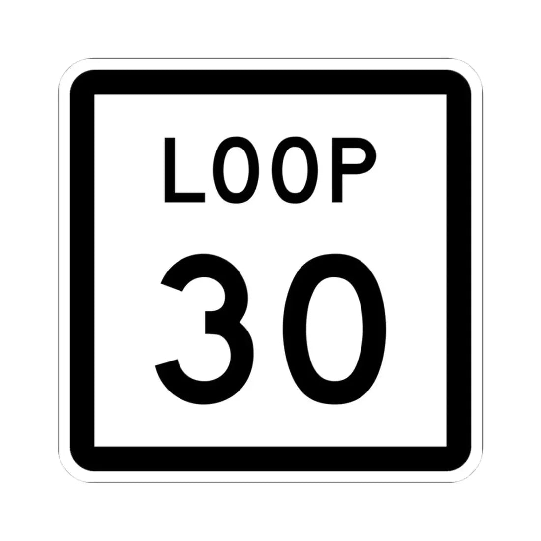 Texas Loop 30 (Texas) (Road Sign) STICKER Vinyl Kiss-Cut Decal 3 Inch White - The Sticker Space