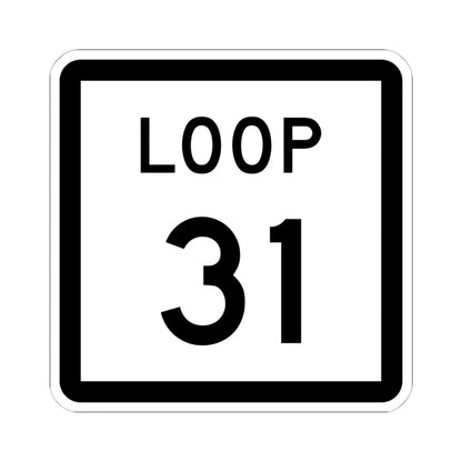 Texas Loop 31 (Texas) (Road Sign) STICKER Vinyl Kiss-Cut Decal 6 Inch White - The Sticker Space