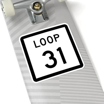 Texas Loop 31 (Texas) (Road Sign) STICKER Vinyl Kiss-Cut Decal - The Sticker Space