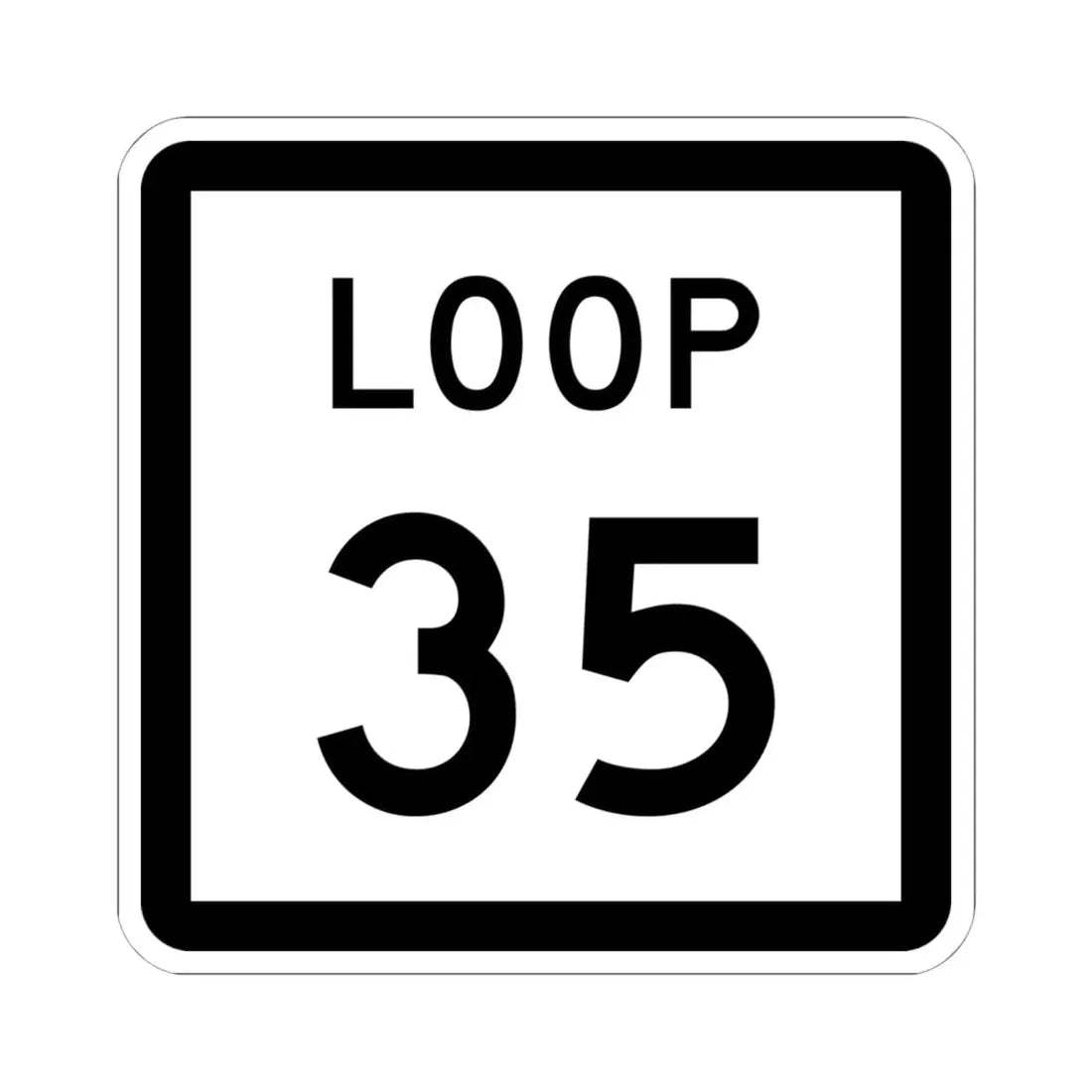 Texas Loop 35 (Texas) (Road Sign) STICKER Vinyl Kiss-Cut Decal 6 Inch White - The Sticker Space