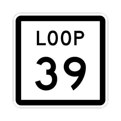 Texas Loop 39 (Texas) (Road Sign) STICKER Vinyl Kiss-Cut Decal 6 Inch White - The Sticker Space