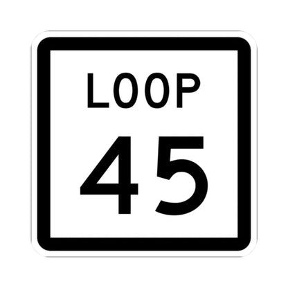 Texas Loop 45 (Texas) (Road Sign) STICKER Vinyl Kiss-Cut Decal 2 Inch White - The Sticker Space