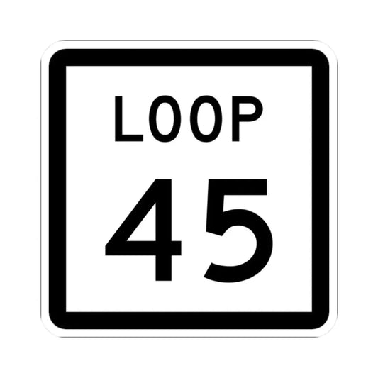 Texas Loop 45 (Texas) (Road Sign) STICKER Vinyl Kiss-Cut Decal 2 Inch White - The Sticker Space
