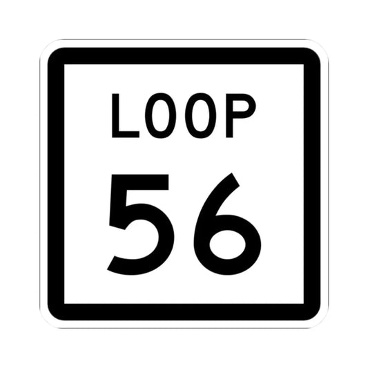 Texas Loop 56 (Texas) (Road Sign) STICKER Vinyl Kiss-Cut Decal 2 Inch White - The Sticker Space