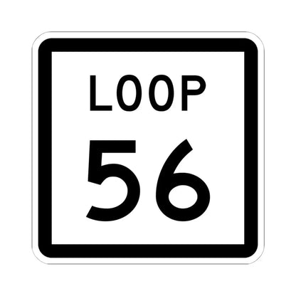 Texas Loop 56 (Texas) (Road Sign) STICKER Vinyl Kiss-Cut Decal 6 Inch White - The Sticker Space