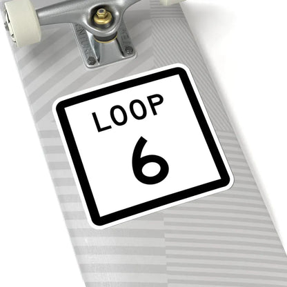 Texas Loop 6 (Texas) (Road Sign) STICKER Vinyl Kiss-Cut Decal - The Sticker Space