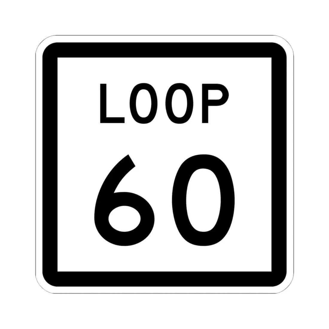 Texas Loop 60 (Texas) (Road Sign) STICKER Vinyl Kiss-Cut Decal 6 Inch White - The Sticker Space
