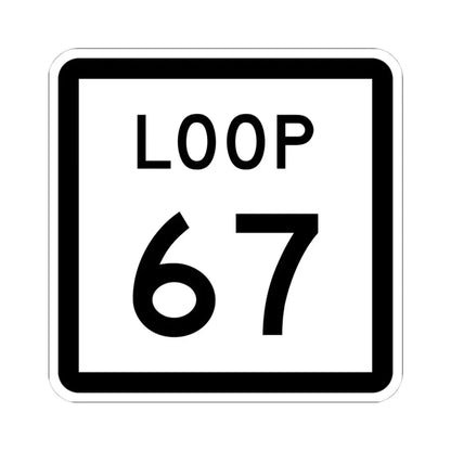 Texas Loop 67 (Texas) (Road Sign) STICKER Vinyl Kiss-Cut Decal 4 Inch White - The Sticker Space