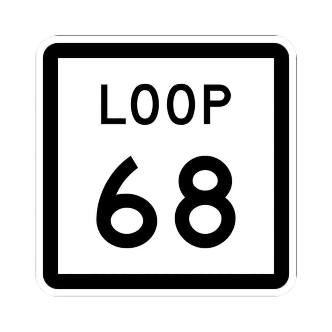 Texas Loop 68 (Texas) (Road Sign) STICKER Vinyl Kiss-Cut Decal 2 Inch White - The Sticker Space