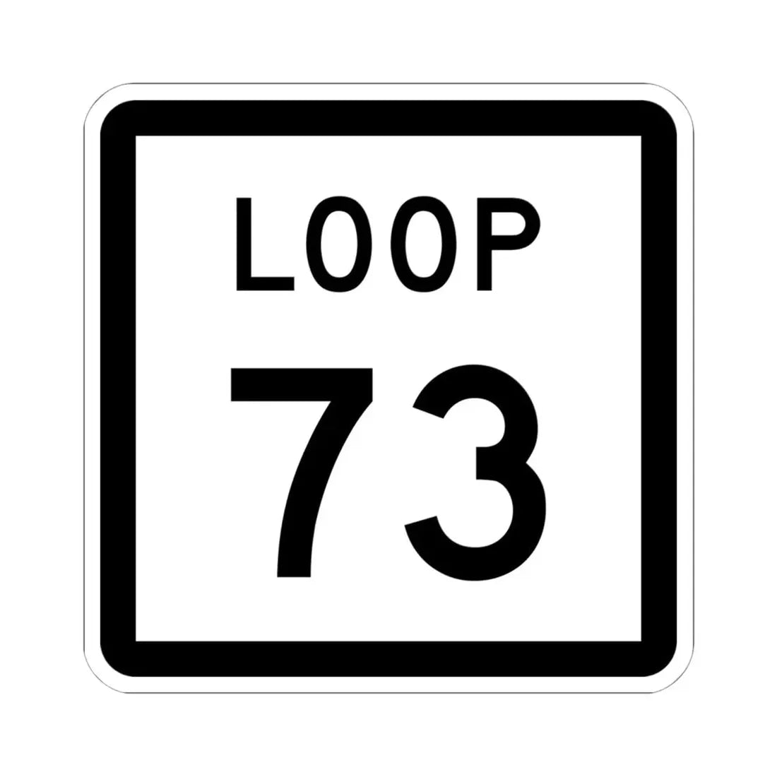Texas Loop 73 (Texas) (Road Sign) STICKER Vinyl Kiss-Cut Decal 6 Inch White - The Sticker Space