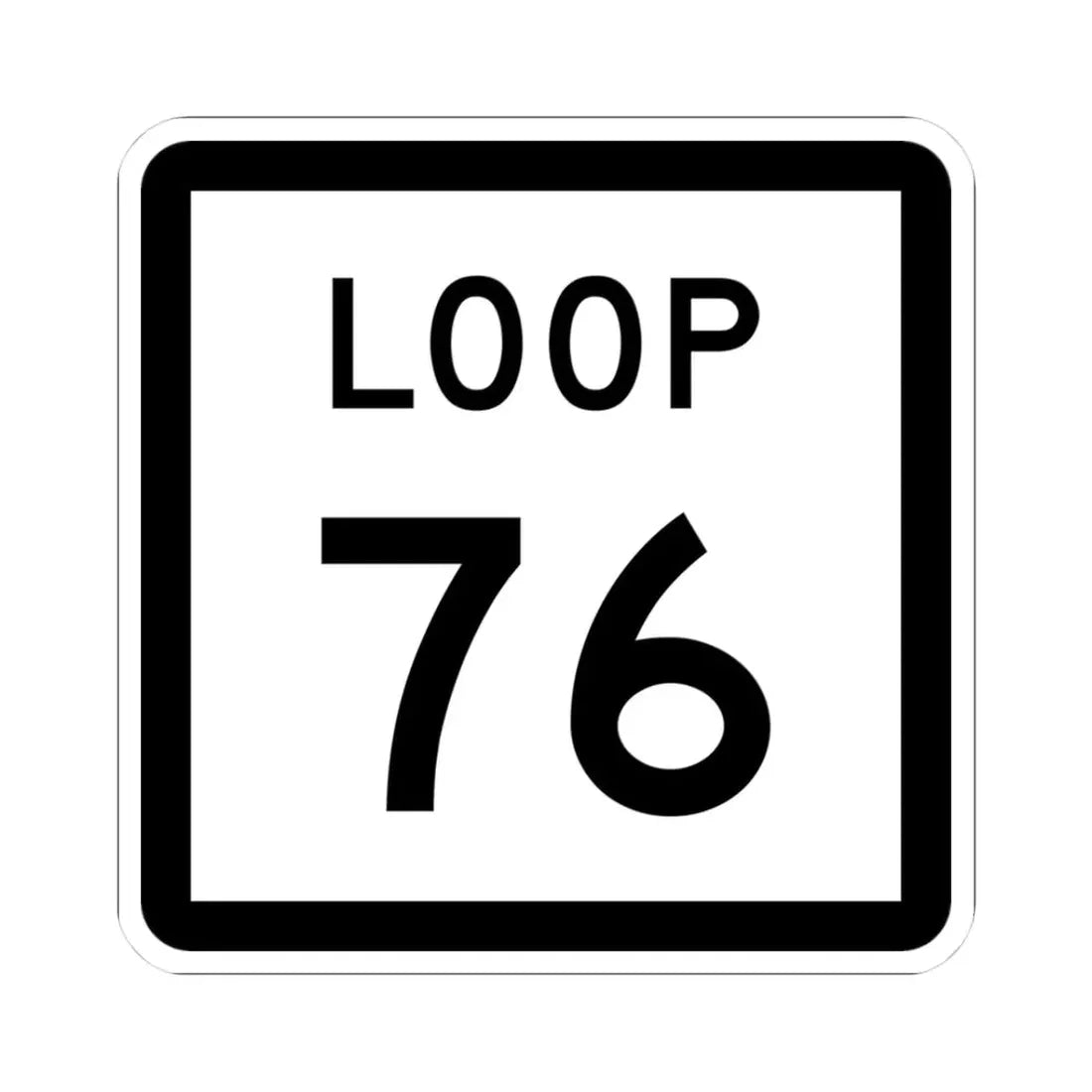 Texas Loop 76 (Texas) (Road Sign) STICKER Vinyl Kiss-Cut Decal 3 Inch White - The Sticker Space