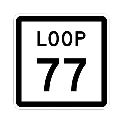 Texas Loop 77 (Texas) (Road Sign) STICKER Vinyl Kiss-Cut Decal 3 Inch White - The Sticker Space