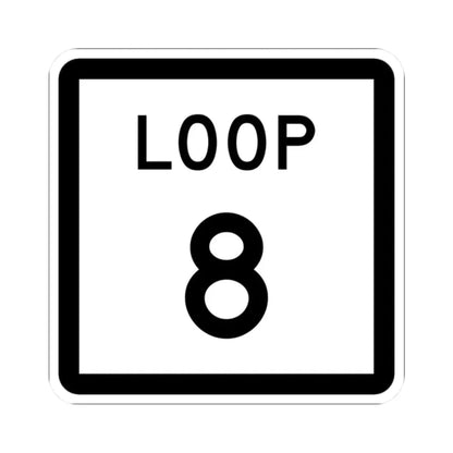 Texas Loop 8 (Texas) (Road Sign) STICKER Vinyl Kiss-Cut Decal 2 Inch White - The Sticker Space