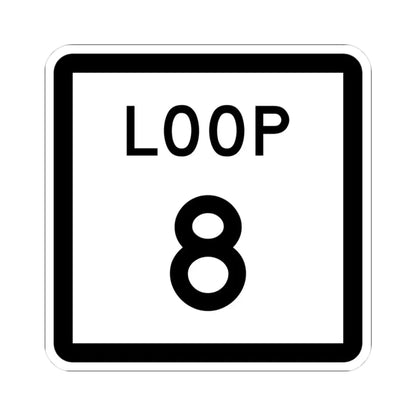 Texas Loop 8 (Texas) (Road Sign) STICKER Vinyl Kiss-Cut Decal 3 Inch White - The Sticker Space