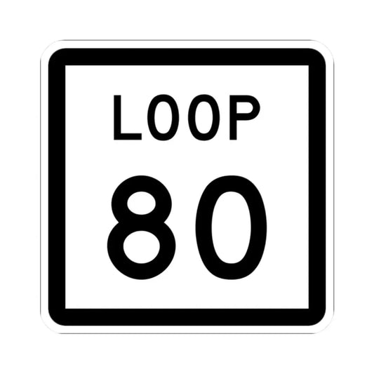 Texas Loop 80 (Texas) (Road Sign) STICKER Vinyl Kiss-Cut Decal 2 Inch White - The Sticker Space