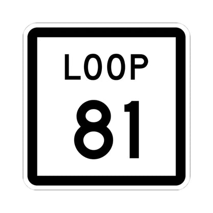 Texas Loop 81 (Texas) (Road Sign) STICKER Vinyl Kiss-Cut Decal 4 Inch White - The Sticker Space